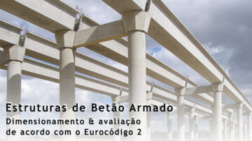 Estruturas de Betão Armado: dimensionamento & avaliação de acordo com o Eurocódigo 2